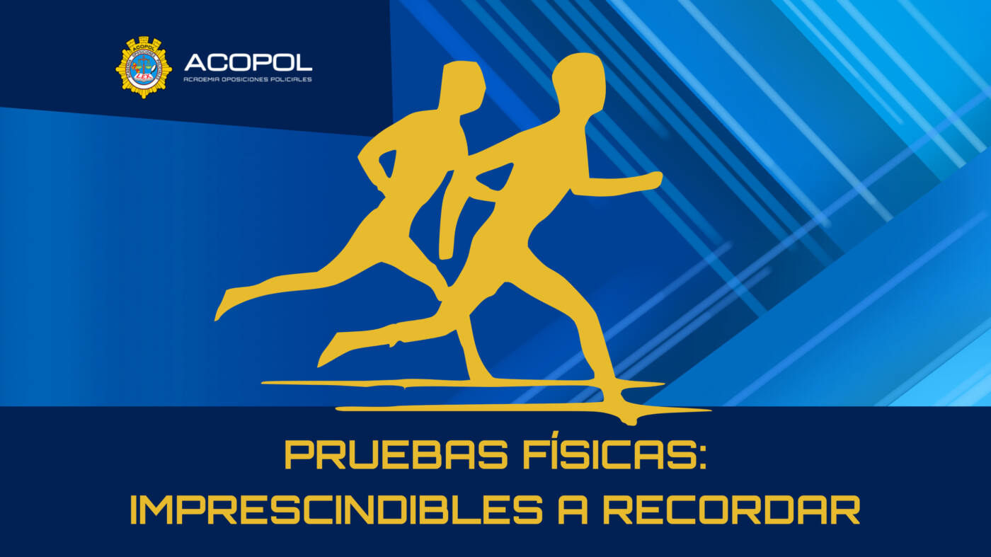 Pruebas Físicas: imprescindibles a recordar, ACOPOL